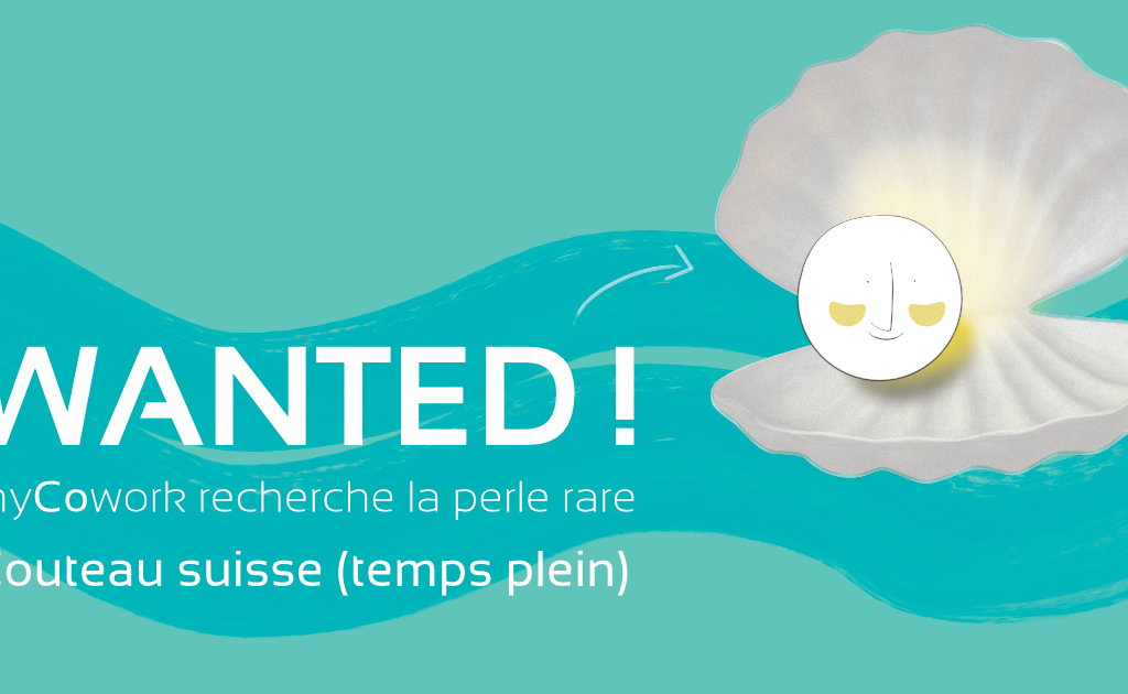 WANTED, une perle ! Recrutement myCowork, l'équipe s'agrandit ! Gestionnaire d'espace de coworking