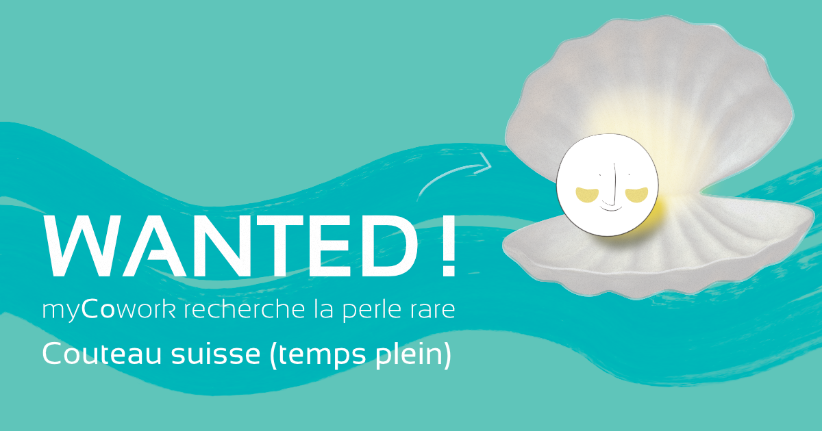 WANTED, une perle ! Recrutement myCowork, l'équipe s'agrandit ! Gestionnaire d'espace de coworking